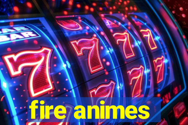 fire animes